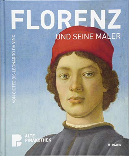 Florenz und seine Maler: Von Giotto bis Leonardo da Vinci