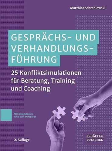 Gesprächs- und Verhandlungsführung: 25 Konfliktsimulationen für Beratung, Training und Coaching. Aktiv zuhören – richtig argumentieren – Rhetorik verbessern – Konflikte lösen