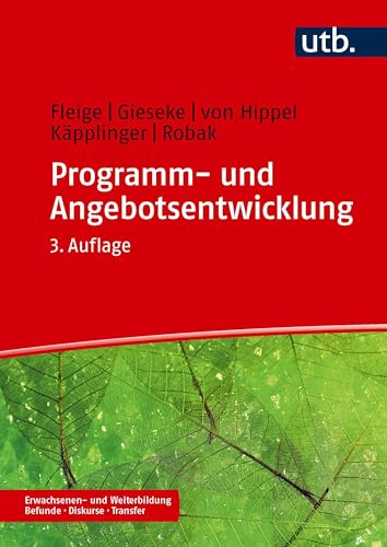 Programm- und Angebotsentwicklung: in der Erwachsenen- und Weiterbildung (Erwachsenen- und Weiterbildung. Befunde – Diskurse – Transfer)