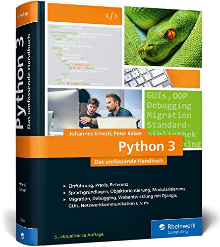 Python 3: Das umfassende Handbuch: Sprachgrundlagen, Objektorientierte Programmierung, Modularisierung (Ausgabe 2017)