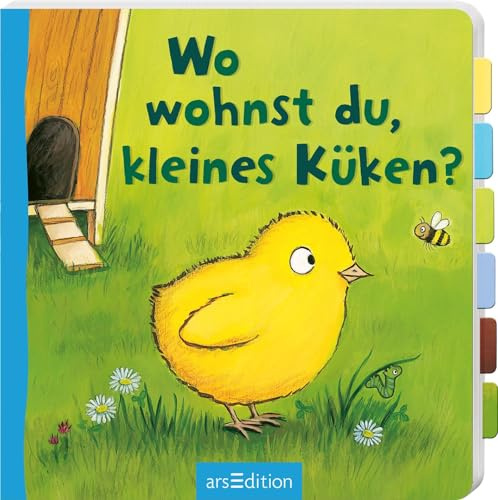 Wo wohnst du, kleines Küken?: Erstes Entdeckerbuch mit stabilen Klappen für Kinder ab 18 Monaten (Erste Klappenbücher)