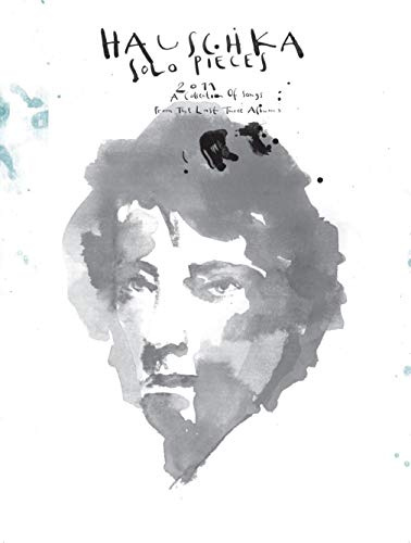 Hauschka: Solo Pieces: Songbook für Klavier: A Collection of Songs from the last three Albums