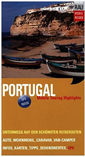 Portugal: Mobile Touring Highlights - Mit Wohnmobil, Auto, Caravan oder Van-Camper unterwegs auf den schönsten Reiserouten (Mobil Reisen - Die schönsten Auto- & Wohnmobil-Touren)