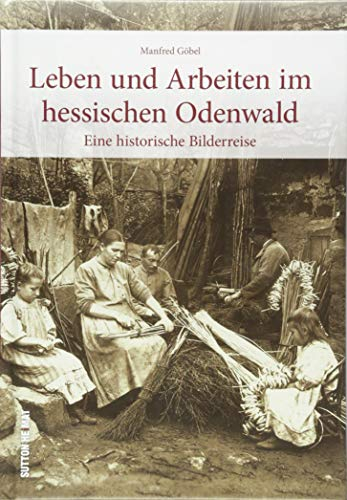 Alltag im Odenwald. Die großteils unveröffentlichten Fotoschätze des Sanitätsrats Friedrich Maurer erlauben eine faszinierende Zeitreise in frühere ... Michelstadt.: Eine historische Bilderreise