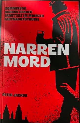 Narrenmord: Kommissar Schack Bekker ermittelt im Mainzer Fastnachtstrubel