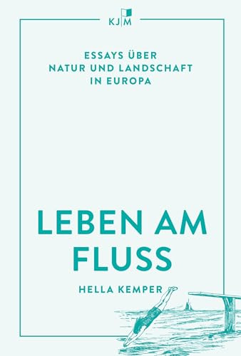 Leben am Fluss: Essay. Neuausgabe