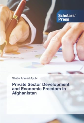Private Sector Development and Economic Freedom in Afghanistan