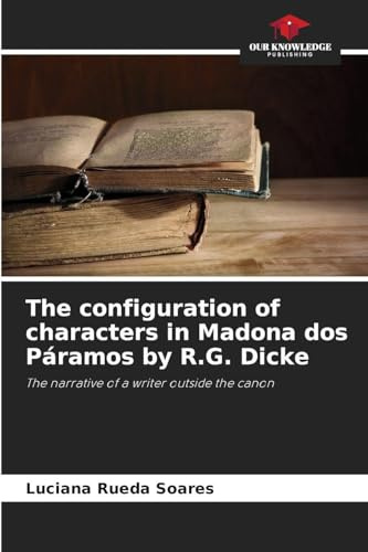 The configuration of characters in Madona dos Páramos by R.G. Dicke: The narrative of a writer outside the canon