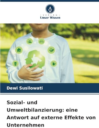 Sozial- und Umweltbilanzierung: eine Antwort auf externe Effekte von Unternehmen: DE