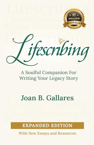 Lifescribing: A Soulful Companion for Writing Your Legacy Story, Expanded Edition