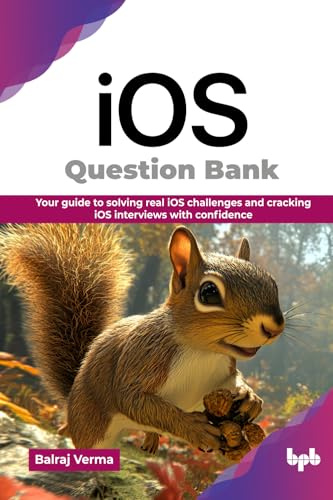 iOS Question Bank: Your guide to solving real iOS challenges and cracking iOS interviews with confidence (English Edition)
