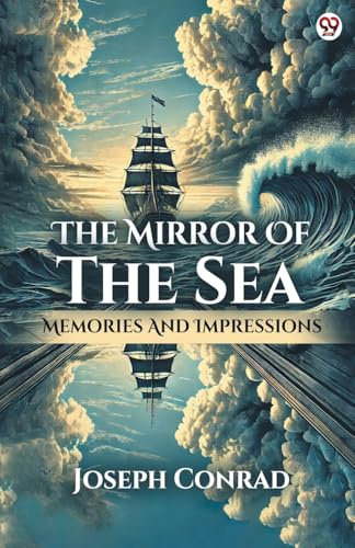 The Mirror Of The Sea Memories And Impressions