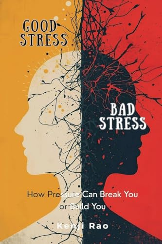 Good Stress, Bad Stress: How Pressure Can Break You or Build You