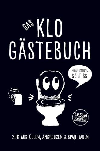 Das Klo Gästebuch: Der ultimative Spaß fürs stille Örtchen - zum Ausfüllen, Ankreuzen & Spaß haben
