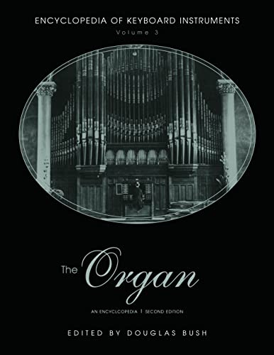 The Organ: An Encyclopedia (Encyclopedia Of Keyboard Instruments, 3, Band 3)