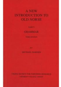 A New Introduction to Old Norse: I Grammar: 1: Part 1: Grammar