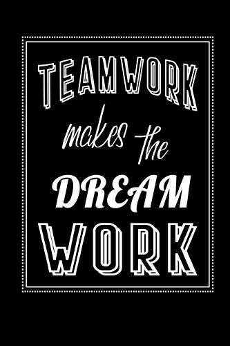 Teamwork Makes The Dream Work: Staff Team Motivational Lined Notebook