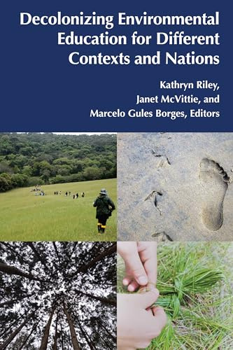 Decolonizing Environmental Education for Different Contexts and Nations ((Post-)Critical Global Childhood & Youth Studies, Band 3)