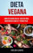 Dieta Vegana :Libro De Cocina Con 40+ Recetas Para Mantenerse Esbelto Y Perder Peso