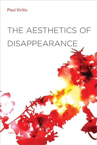 The Aesthetics of Disappearance (Foreign Agents) (Semiotext(e) / Foreign Agents)