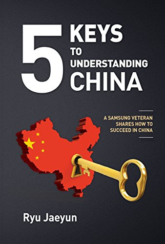 5 Keys to Understanding China: A Samsung Veteran Shares How to Succeed in China