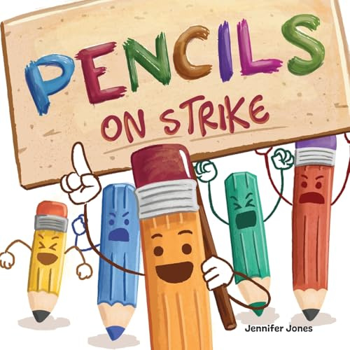 Pencils on Strike: A Funny, Rhyming, Read Aloud Kid's Book For Preschool, Kindergarten, 1st grade, 2nd grade, 3rd grade, 4th grade, or Early Readers