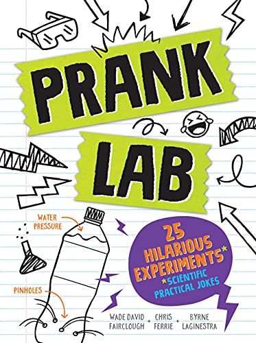 Pranklab: Practical science pranks you and your victim can learn from: 1