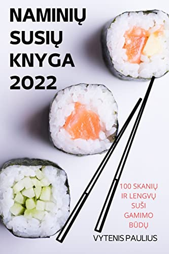 NaminiŲ SusiŲ Knyga 2022: 100 SkaniŲ IR LengvŲ Susi Gamimo BŪdŲ
