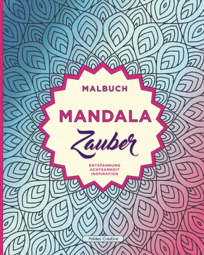 Mandala-Zauber: Mandala Malbuch: Anti-Stress Malbuch für Erwachsene zum Ausmalen & Entspannen