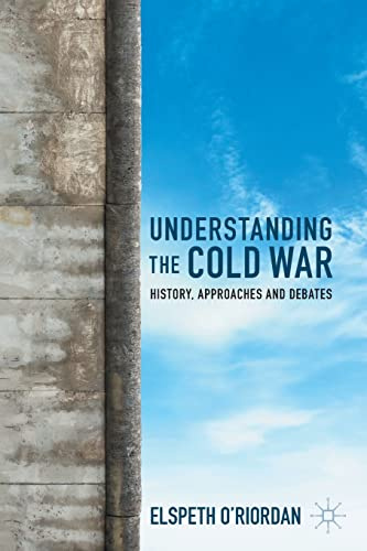 Understanding the Cold War: History, Approaches and Debates