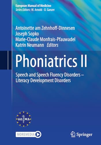 Phoniatrics II: Speech and Speech Fluency Disorders – Literacy Development Disorders: 2 (European Manual of Medicine)