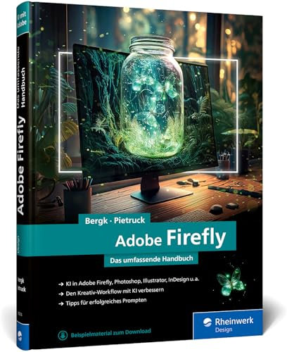 Adobe Firefly: Das umfassende Handbuch. Adobes KI verstehen und im Designalltag einsetzen