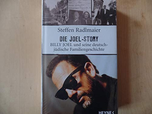Die Joel Story: Billy Joel und seine deutsch-jüdische Familiengeschichte: Billy Joel und seine deutsch-jüdische Familiengeschichte. Mit einem Vorwort von Billy Joel