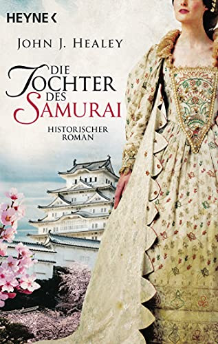 Die Tochter des Samurai: Historischer Roman (Die Samurai-Saga, Band 2)
