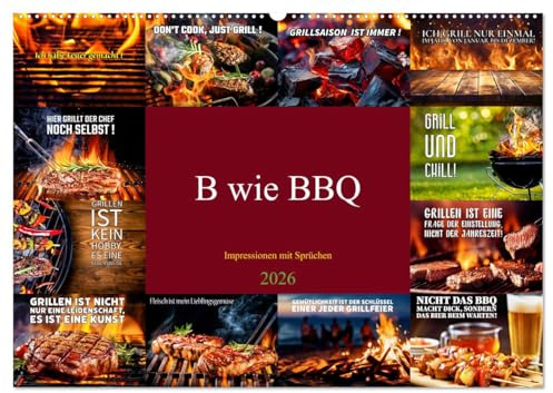 B wie BBQ Impressionen mit Sprüchen (Wandkalender 2026 DIN A2 quer), CALVENDO Monatskalender: Genießen Sie das knisternde Erlebnis einer perfekten Grillkunst! (CALVENDO Lifestyle)