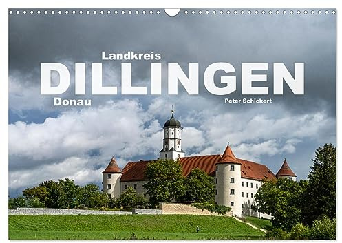 Landkreis Dillingen Donau (Wandkalender 2026 DIN A3 quer), CALVENDO Monatskalender: Der wunderbare Landkreis Dillingen an der Donau. (CALVENDO Orte)