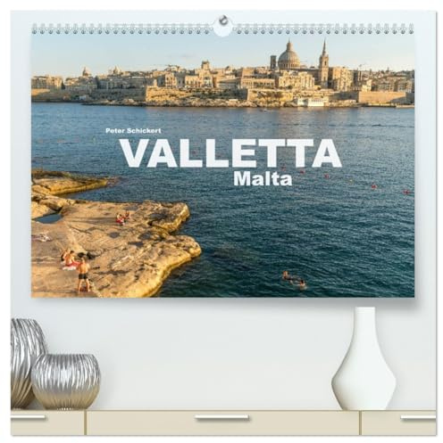 Valletta - Malta (hochwertiger Premium Wandkalender 2026 DIN A2 quer), Kunstdruck in Hochglanz: Die sehenswerte Hautpstadt Maltas in einem Kalender vom Reisefotografen Peter Schickert. (CALVENDO Orte)