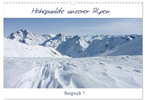 Höhepunkte unserer Alpen - Bergweh ® (Wandkalender 2026 DIN A3 quer), CALVENDO Monatskalender: Die Gebirge sind stumme Meister und machen schweigende Schüler (Zitat Goethe) (CALVENDO Natur)