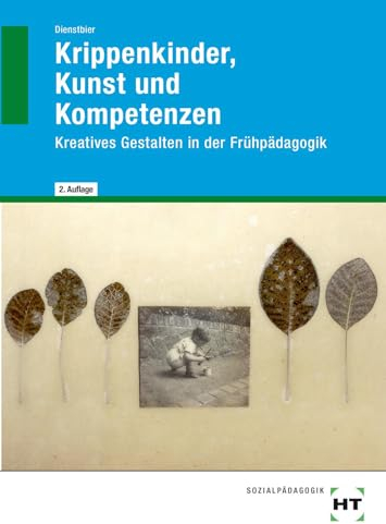 Krippenkinder, Kunst und Kompetenzen: Kreatives Gestalten in der Frühpädagogik