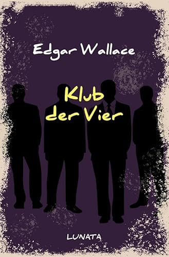 Edgar-Wallace-Reihe / Klub der Vier: Kriminalroman