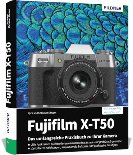 Fujifilm X-T50: Das umfangreiche Praxisbuch zu Ihrer Kamera: Foto- und Video-Know-how von Profis – verständliche Anleitungen, praktische Beispiele und hilfreiche Tipps