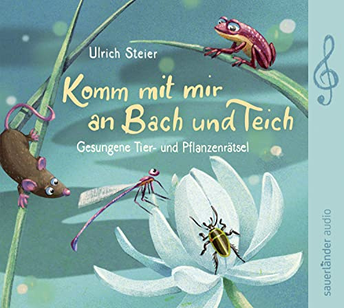 Komm mit mir an Bach und Teich: Gesungene Tier- und Pflanzenrätsel