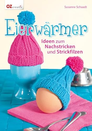 Eierwärmer: Ideen zum Nachstricken und Strickfilzen