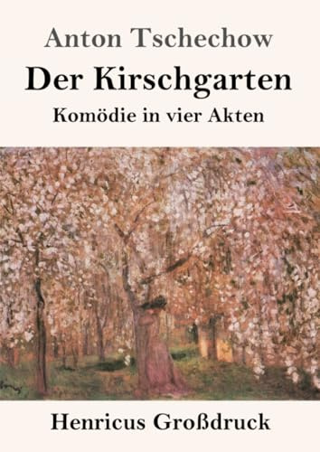 Der Kirschgarten (Großdruck): Komödie in vier Akten