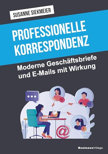 Professionelle Korrespondenz: Moderne Geschäftsbriefe und E-Mails mit Wirkung (praxiskompakt)
