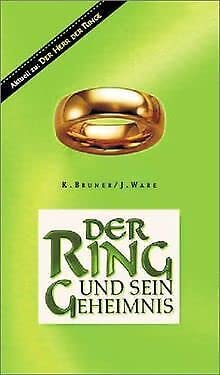 Der Ring und sein Geheimnis : [aktuell zu: Der Herr der Ringe].