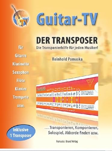 Guitar-TV: Der Transposer - Transponieren, Komponieren, Akkorde finden.: Inkl. 1 Transposer im Buch!: Transponieren, Solospiel, Komponieren, Akkorde finden usw.