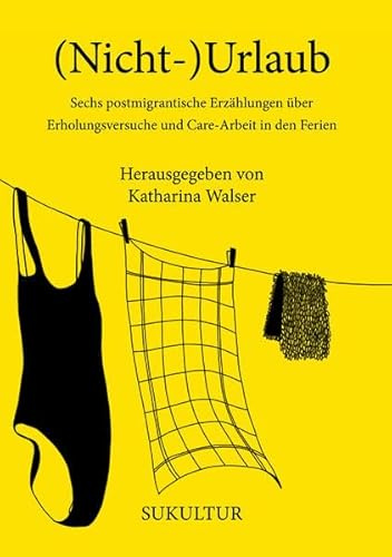 (Nicht-)Urlaub: Sechs postmigrantische Erzählungen über Erholungsversuche und Care-Arbeit in den Ferien (Aufklärung und Kritik)