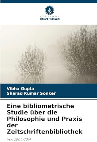 Eine bibliometrische Studie über die Philosophie und Praxis der Zeitschriftenbibliothek: Von 2005-2014