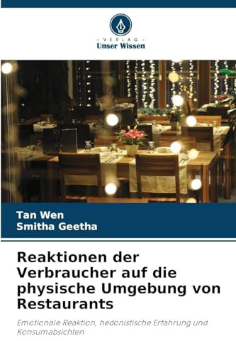 Reaktionen der Verbraucher auf die physische Umgebung von Restaurants: Emotionale Reaktion, hedonistische Erfahrung und Konsumabsichten
